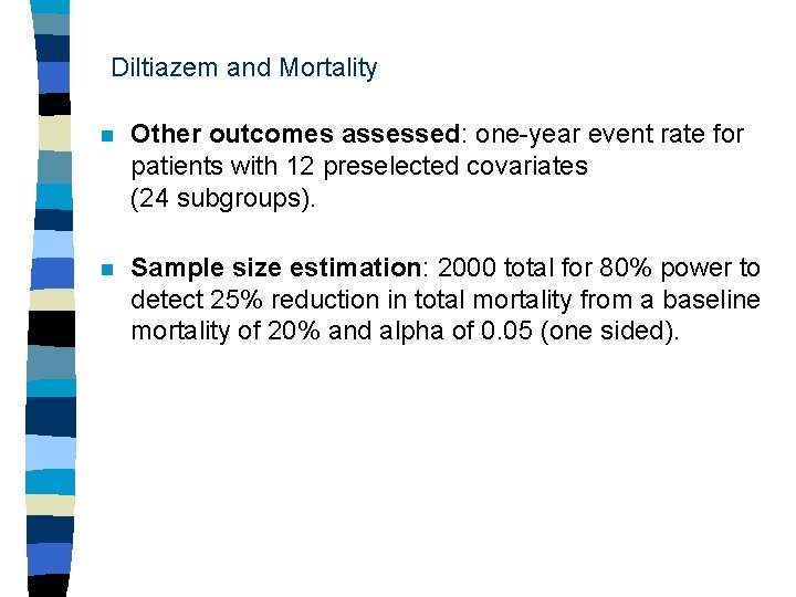 Diltiazem and Mortality n Other outcomes assessed: one-year event rate for patients with 12