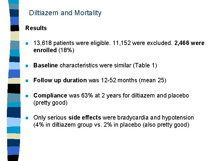 Diltiazem and Mortality Results n 13, 618 patients were eligible. 11, 152 were excluded.