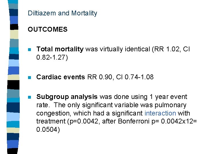 Diltiazem and Mortality OUTCOMES n Total mortality was virtually identical (RR 1. 02, CI