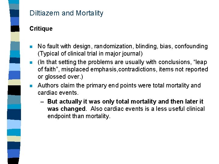 Diltiazem and Mortality Critique n n n No fault with design, randomization, blinding, bias,