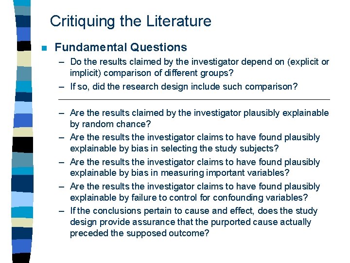 Critiquing the Literature n Fundamental Questions – Do the results claimed by the investigator