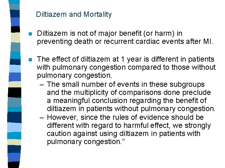 Diltiazem and Mortality n Diltiazem is not of major benefit (or harm) in preventing