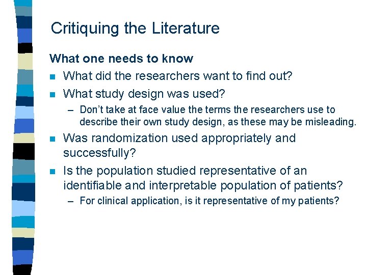 Critiquing the Literature What one needs to know n What did the researchers want