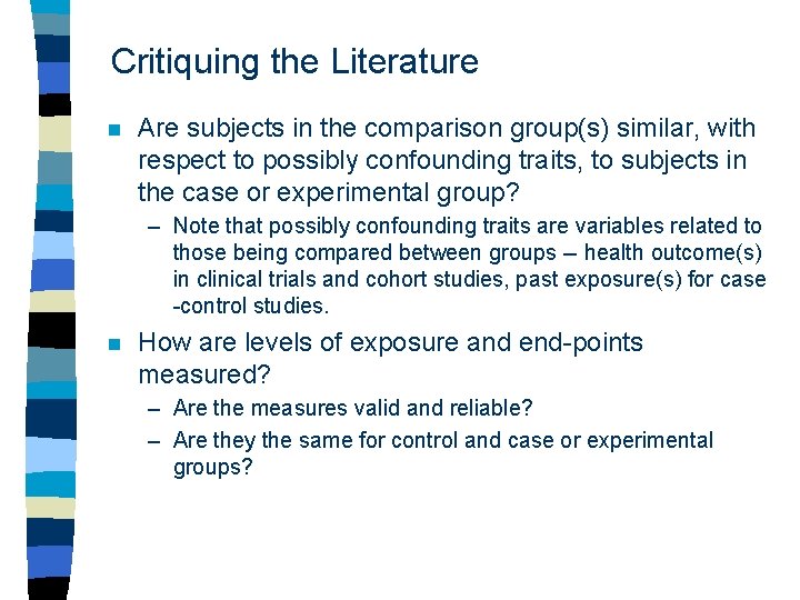 Critiquing the Literature n Are subjects in the comparison group(s) similar, with respect to