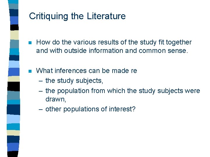 Critiquing the Literature n How do the various results of the study fit together