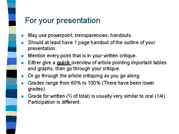 For your presentation n n n May use powerpoint, transparencies, handouts. Should at least