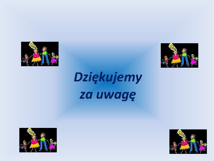 Dziękujemy za uwagę 