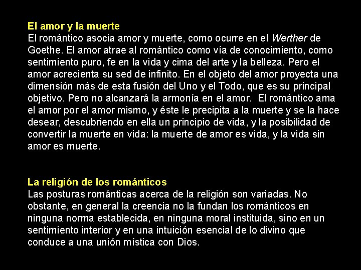 El amor y la muerte El romántico asocia amor y muerte, como ocurre en