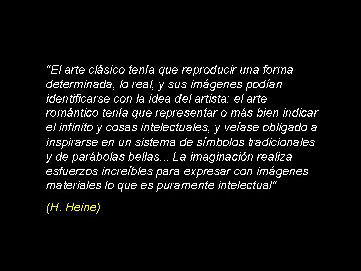 "El arte clásico tenía que reproducir una forma determinada, lo real, y sus imágenes