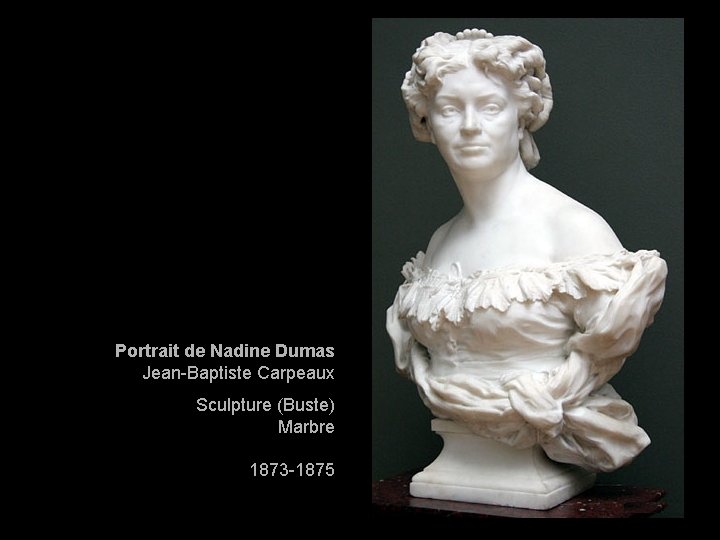 Portrait de Nadine Dumas Jean-Baptiste Carpeaux Sculpture (Buste) Marbre 1873 -1875 