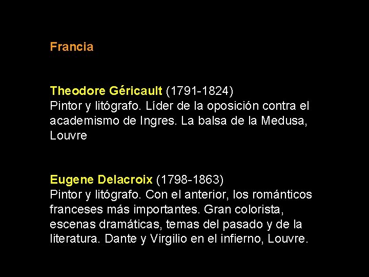 Francia Theodore Géricault (1791 -1824) Pintor y litógrafo. Líder de la oposición contra el