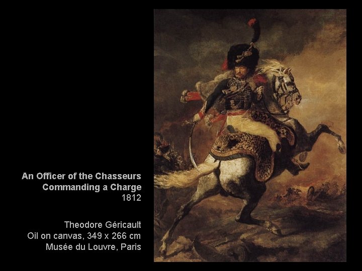 An Officer of the Chasseurs Commanding a Charge 1812 Theodore Géricault Oil on canvas,