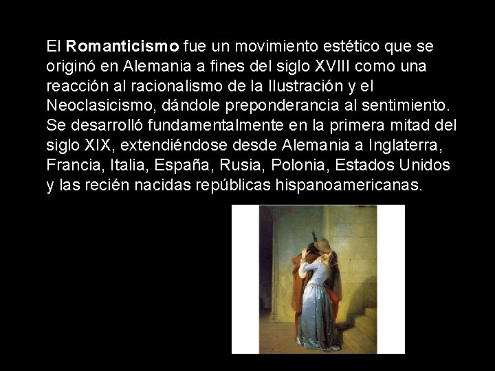 El Romanticismo fue un movimiento estético que se originó en Alemania a fines del