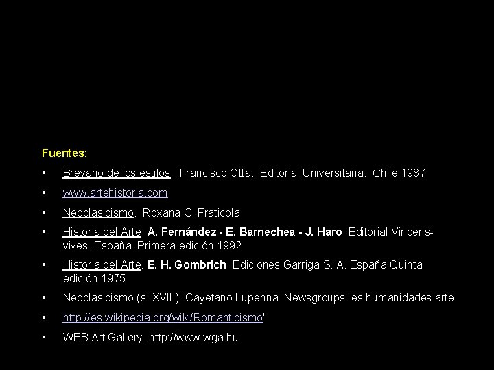 Fuentes: • Brevario de los estilos. Francisco Otta. Editorial Universitaria. Chile 1987. • www.