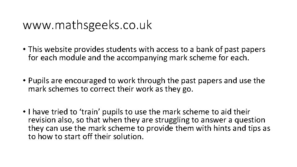 www. mathsgeeks. co. uk • This website provides students with access to a bank