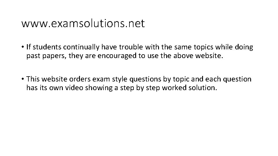 www. examsolutions. net • If students continually have trouble with the same topics while