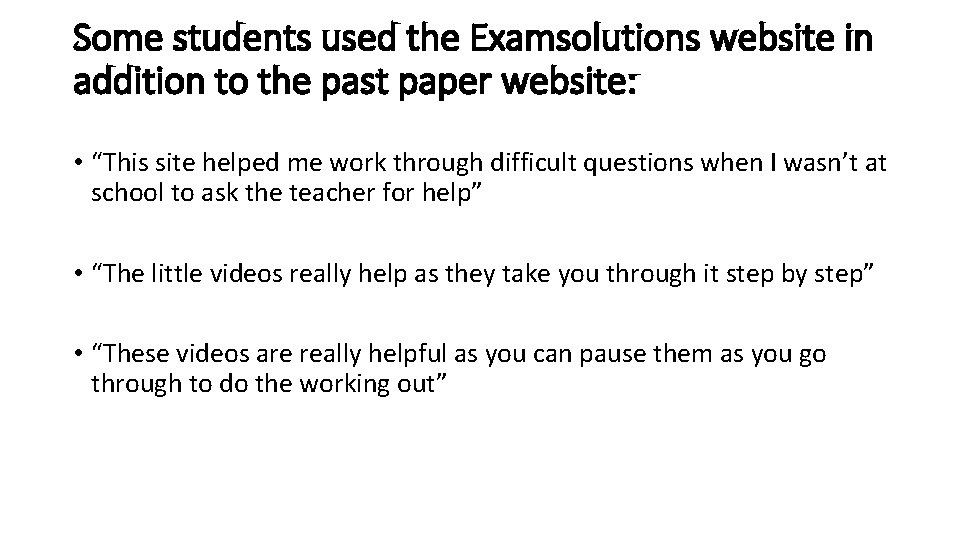 Some students used the Examsolutions website in addition to the past paper website: •