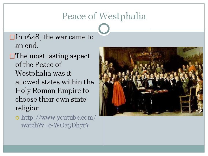 Peace of Westphalia �In 1648, the war came to an end. �The most lasting