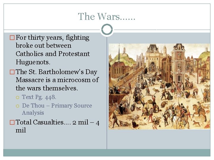 The Wars…… � For thirty years, fighting broke out between Catholics and Protestant Huguenots.