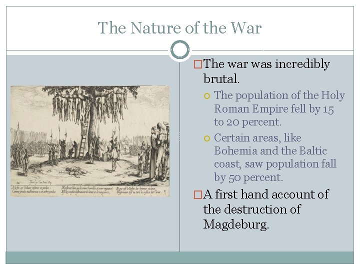 The Nature of the War �The war was incredibly brutal. The population of the