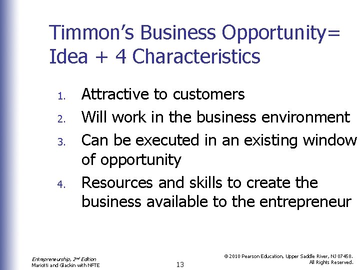 Timmon’s Business Opportunity= Idea + 4 Characteristics 1. 2. 3. 4. Attractive to customers