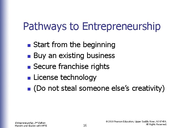 Pathways to Entrepreneurship n n n Start from the beginning Buy an existing business