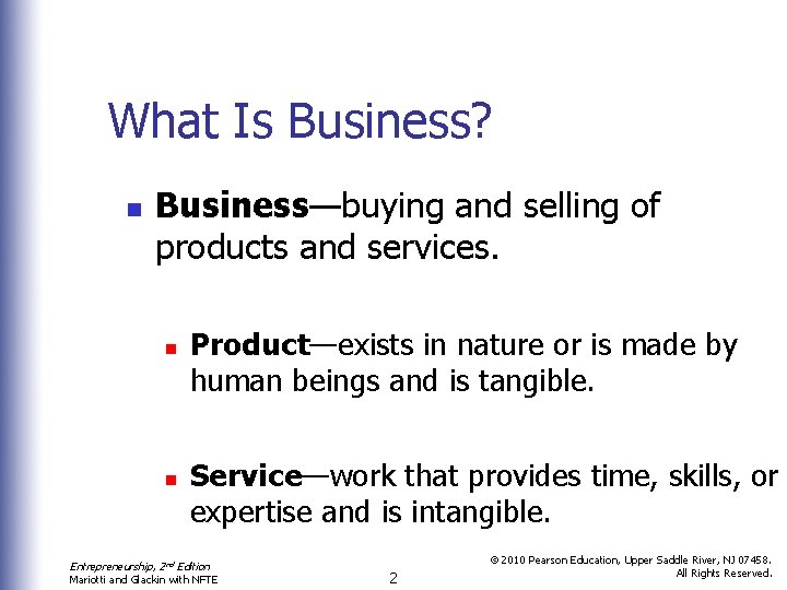 What Is Business? n Business—buying and selling of products and services. n n Product—exists