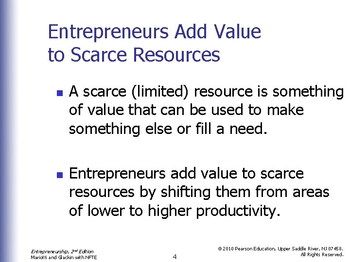 Entrepreneurs Add Value to Scarce Resources n n A scarce (limited) resource is something