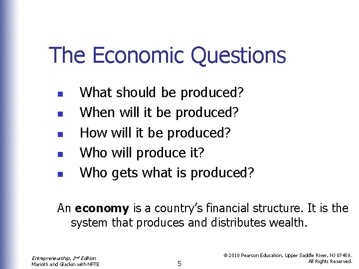 The Economic Questions n n n What should be produced? When will it be