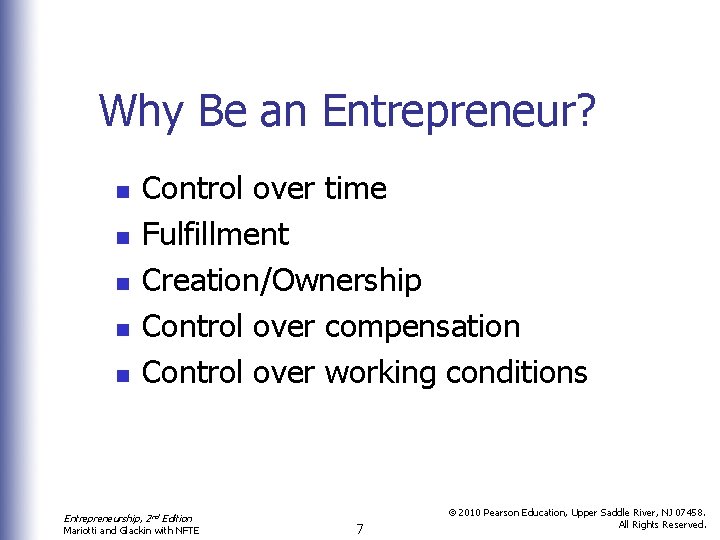 Why Be an Entrepreneur? n n n Control over time Fulfillment Creation/Ownership Control over