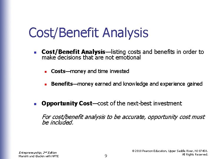 Cost/Benefit Analysis n n Cost/Benefit Analysis—listing costs and benefits in order to make decisions