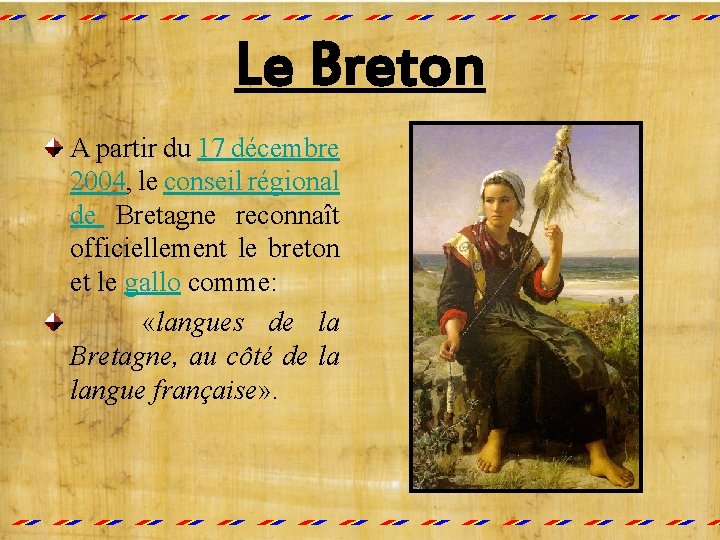 Le Breton A partir du 17 décembre 2004, le conseil régional de Bretagne reconnaît
