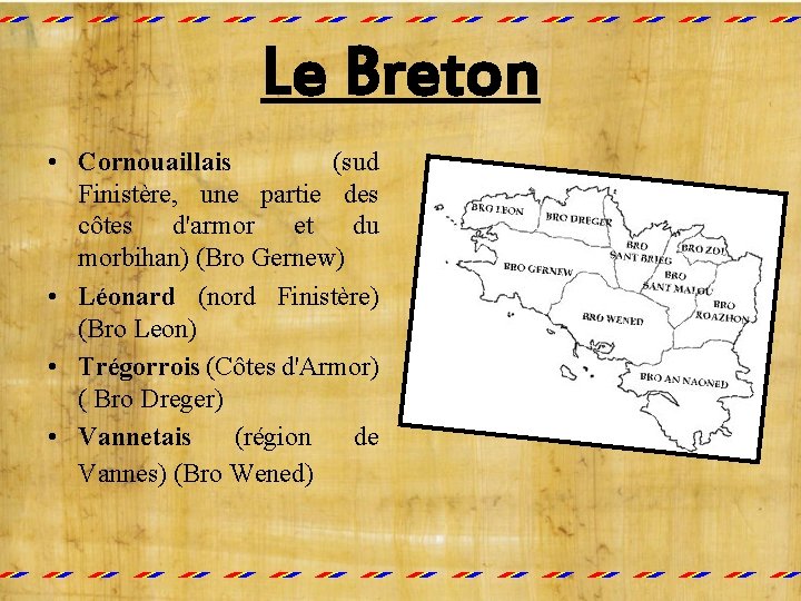 Le Breton • Cornouaillais (sud Finistère, une partie des côtes d'armor et du morbihan)