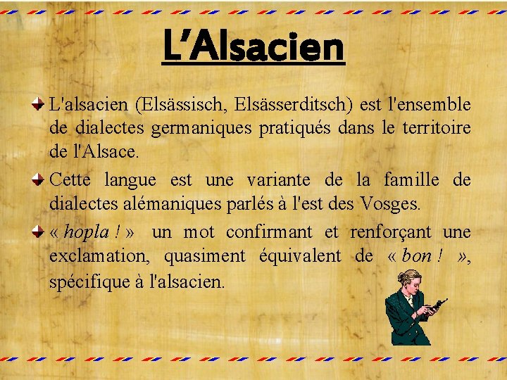 L’Alsacien L'alsacien (Elsässisch, Elsässerditsch) est l'ensemble de dialectes germaniques pratiqués dans le territoire de