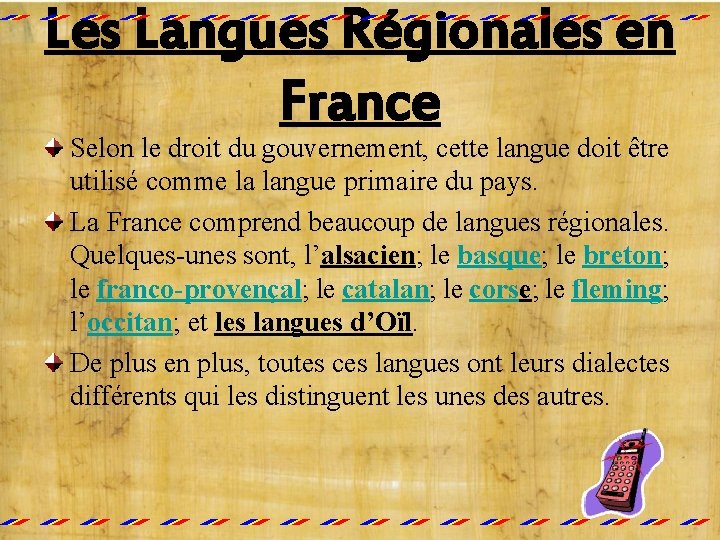 Les Langues Régionales en France Selon le droit du gouvernement, cette langue doit être