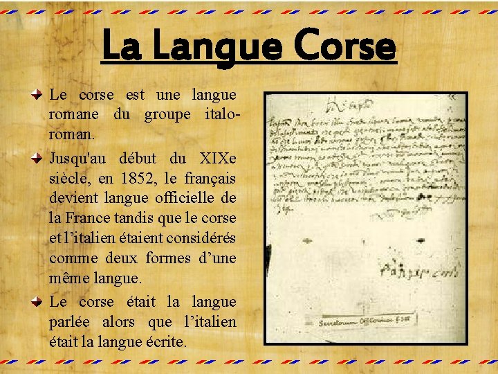 La Langue Corse Le corse est une langue romane du groupe italoroman. Jusqu'au début