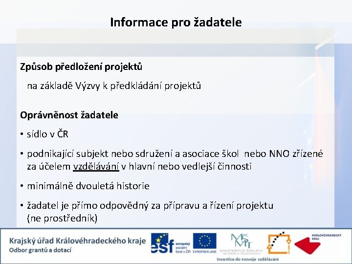 Informace pro žadatele Způsob předložení projektů na základě Výzvy k předkládání projektů Oprávněnost žadatele