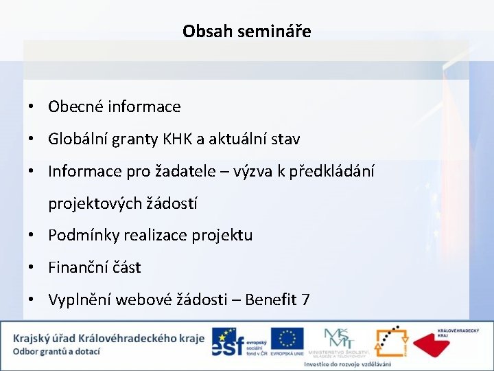 Obsah semináře • Obecné informace • Globální granty KHK a aktuální stav • Informace