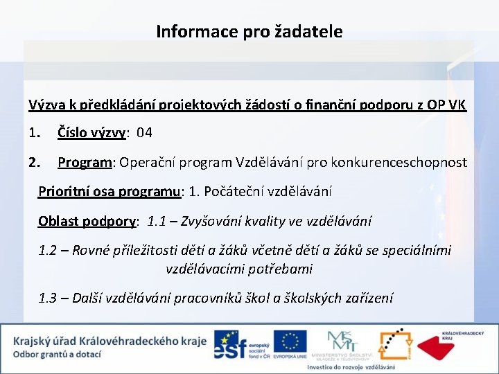 Informace pro žadatele Výzva k předkládání projektových žádostí o finanční podporu z OP VK