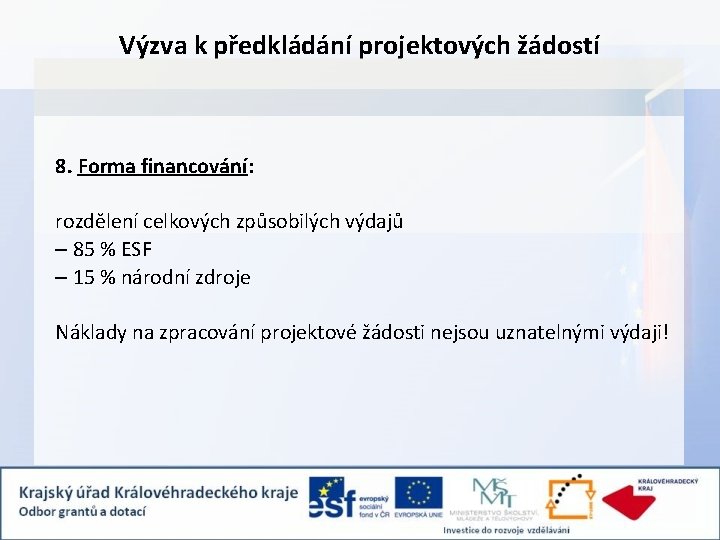 Výzva k předkládání projektových žádostí 8. Forma financování: rozdělení celkových způsobilých výdajů – 85