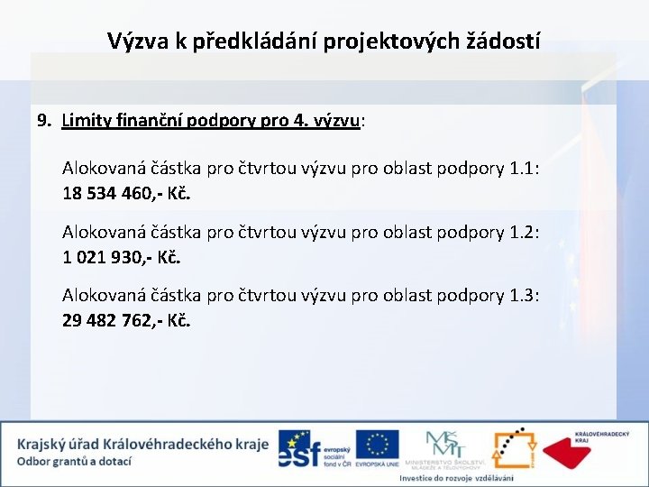 Výzva k předkládání projektových žádostí 9. Limity finanční podpory pro 4. výzvu: Alokovaná částka