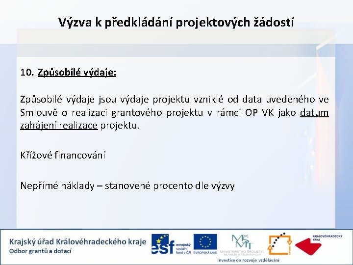 Výzva k předkládání projektových žádostí 10. Způsobilé výdaje: Způsobilé výdaje jsou výdaje projektu vzniklé