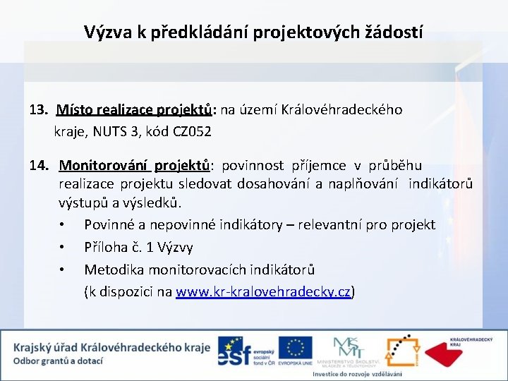 Výzva k předkládání projektových žádostí 13. Místo realizace projektů: na území Královéhradeckého kraje, NUTS