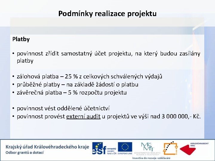 Podmínky realizace projektu Platby • povinnost zřídit samostatný účet projektu, na který budou zasílány