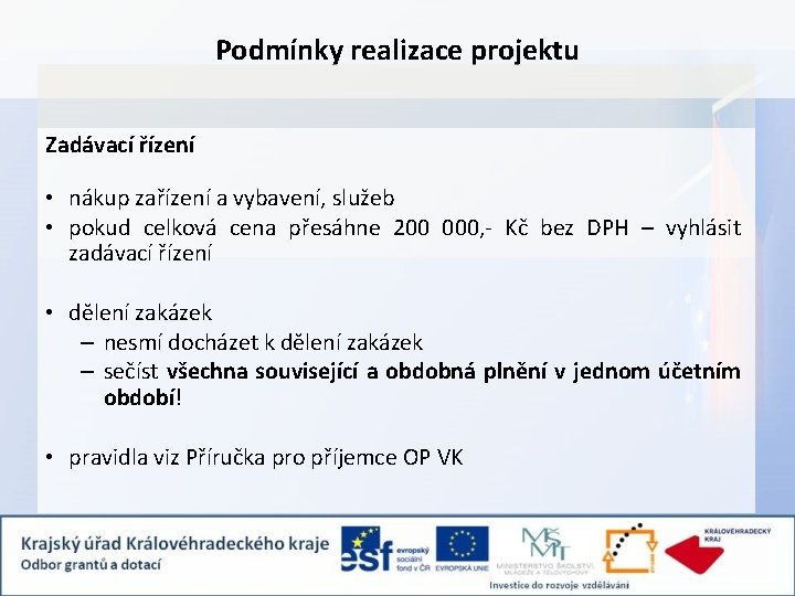 Podmínky realizace projektu Zadávací řízení • nákup zařízení a vybavení, služeb • pokud celková