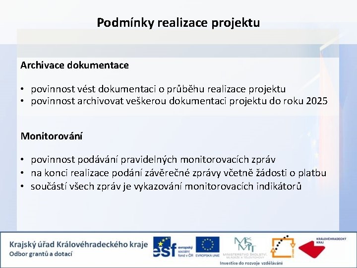Podmínky realizace projektu Archivace dokumentace • povinnost vést dokumentaci o průběhu realizace projektu •