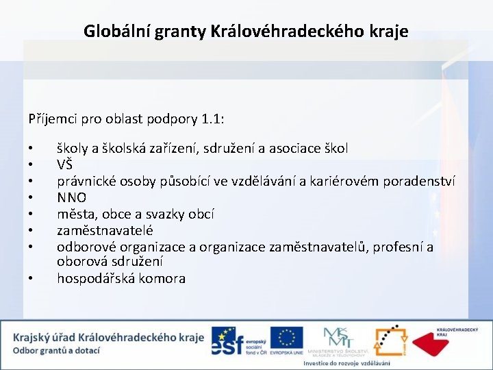 Globální granty Královéhradeckého kraje Příjemci pro oblast podpory 1. 1: • • školy a