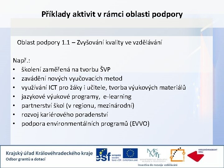 Příklady aktivit v rámci oblasti podpory Oblast podpory 1. 1 – Zvyšování kvality ve