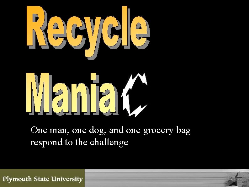 One man, one dog, and one grocery bag respond to the challenge 