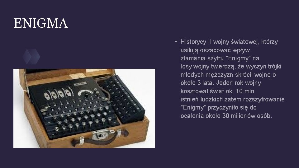 ENIGMA • Historycy II wojny światowej, którzy usiłują oszacować wpływ złamania szyfru "Enigmy" na